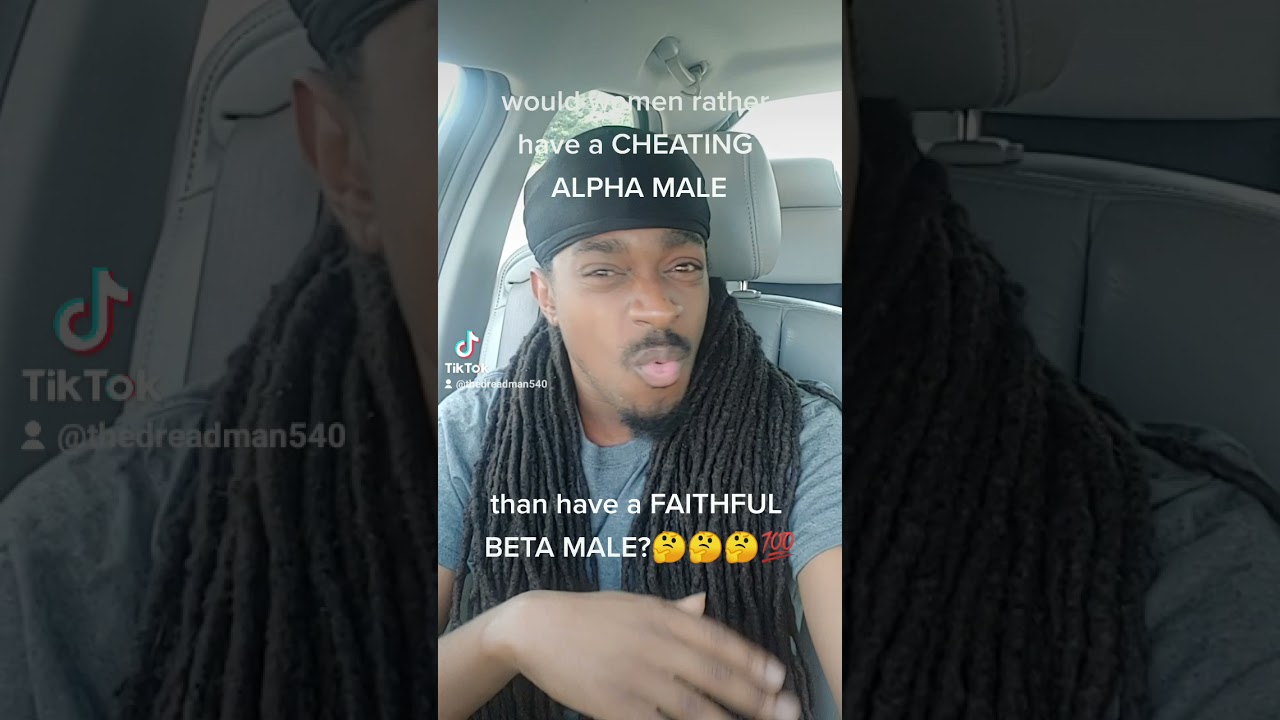 Would women rather have a CHEATING ALPHA MALE than a FAITHFUL BETA?
