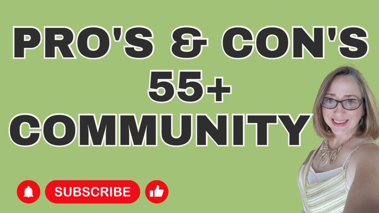 Pros & Cons of living in a 55+ Community | 55 plus Lifestyle | Active Living | Real Estate