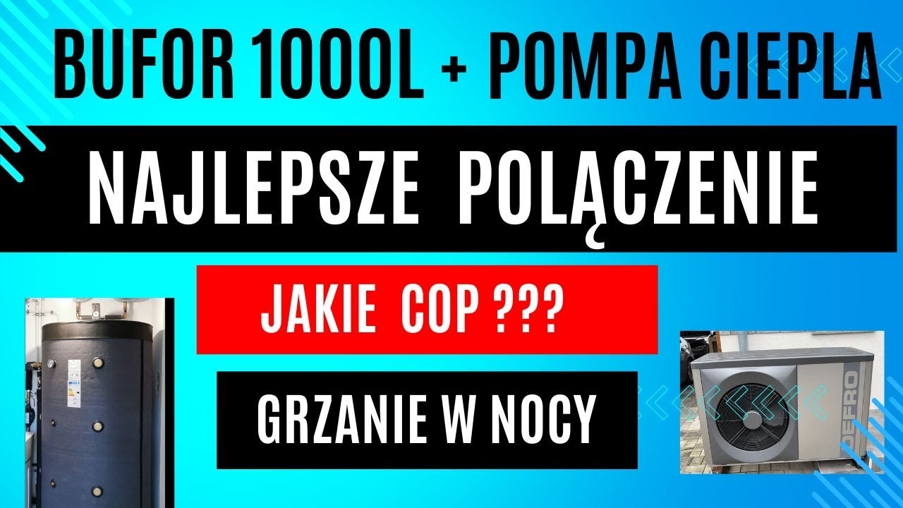 BUFOR 1000l + POMPA CIEPŁA POŁĄCZENIE IDEALNE, grzane w nocy, jakie COP i koszty ogrzewania ?