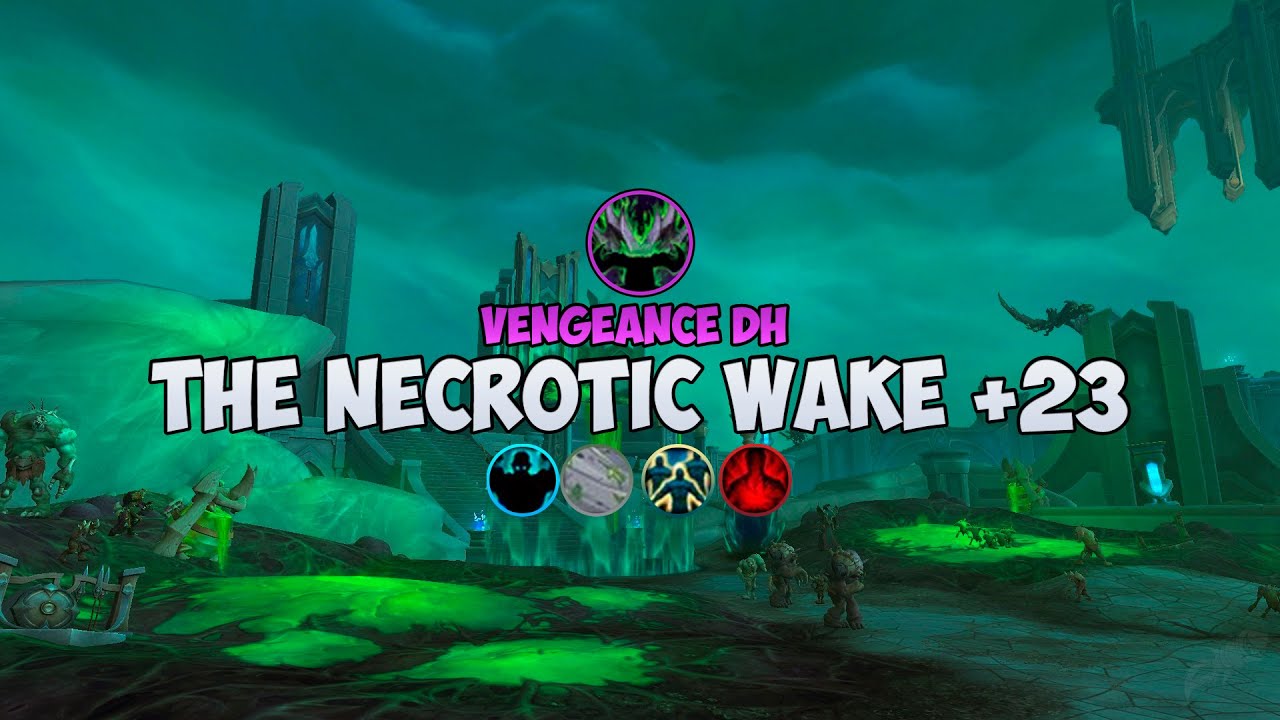 +23 The Necrotic Wake | Night Fae Vengeance DH | Shadowlands M+