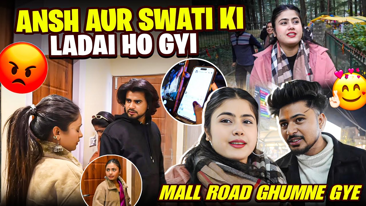 Ansh aur Swati ki ho gayi ladai 😭 | Hum gaye Mall Road ghumne ❤️ | Manali Trip Day 2 