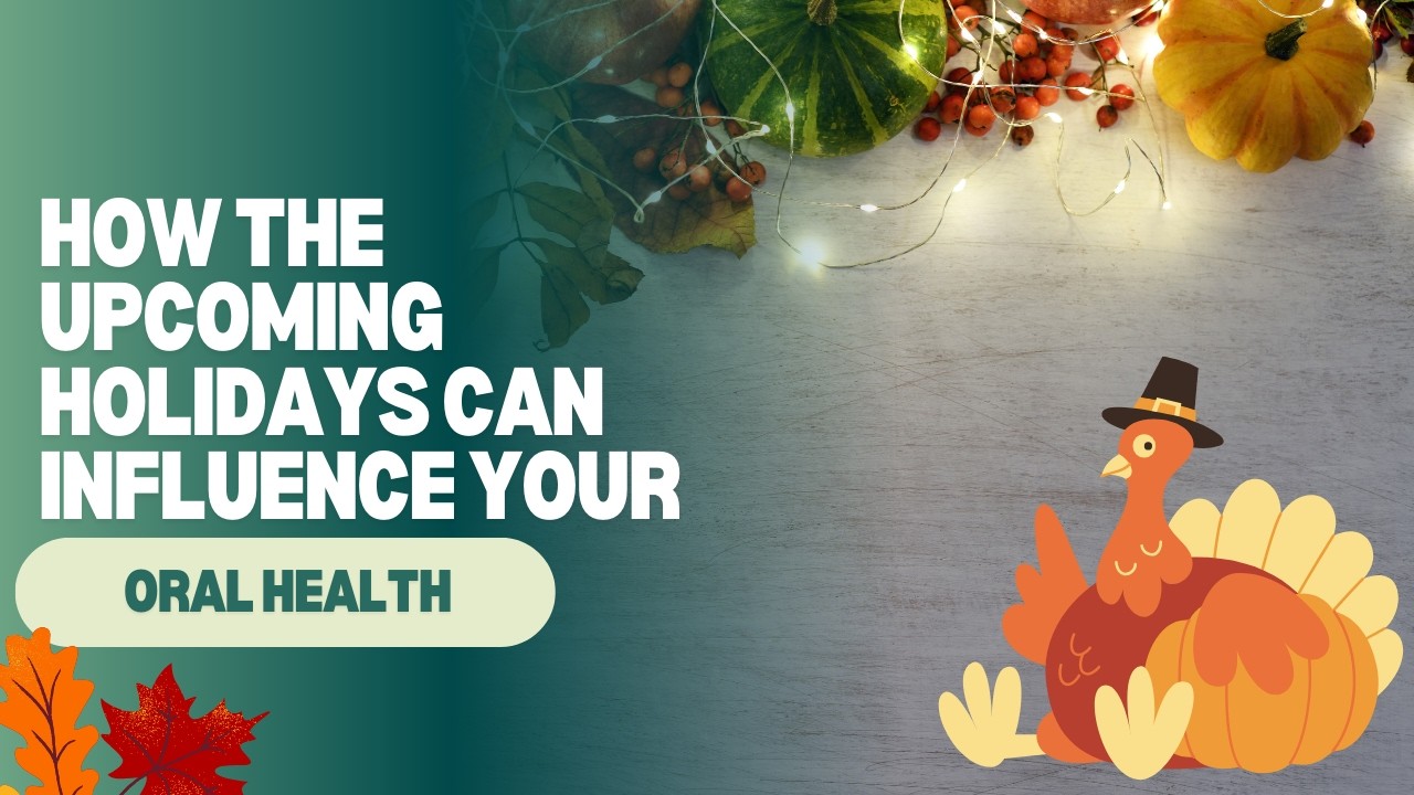 How The Upcoming Holidays Can Influence Your Oral Health | Dental House MI