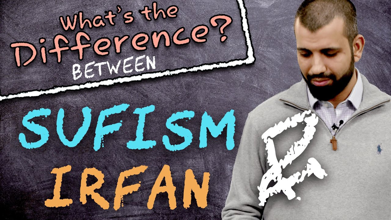 What's the Difference? | Sufism and Irfan  | 4K