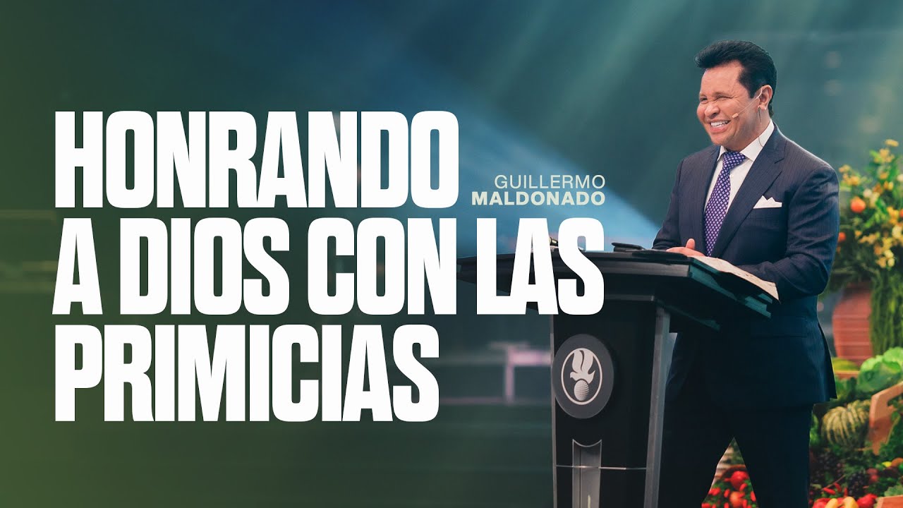 Honrando a Dios con las primicias | Guillermo Maldonado | Sermón del Domingo