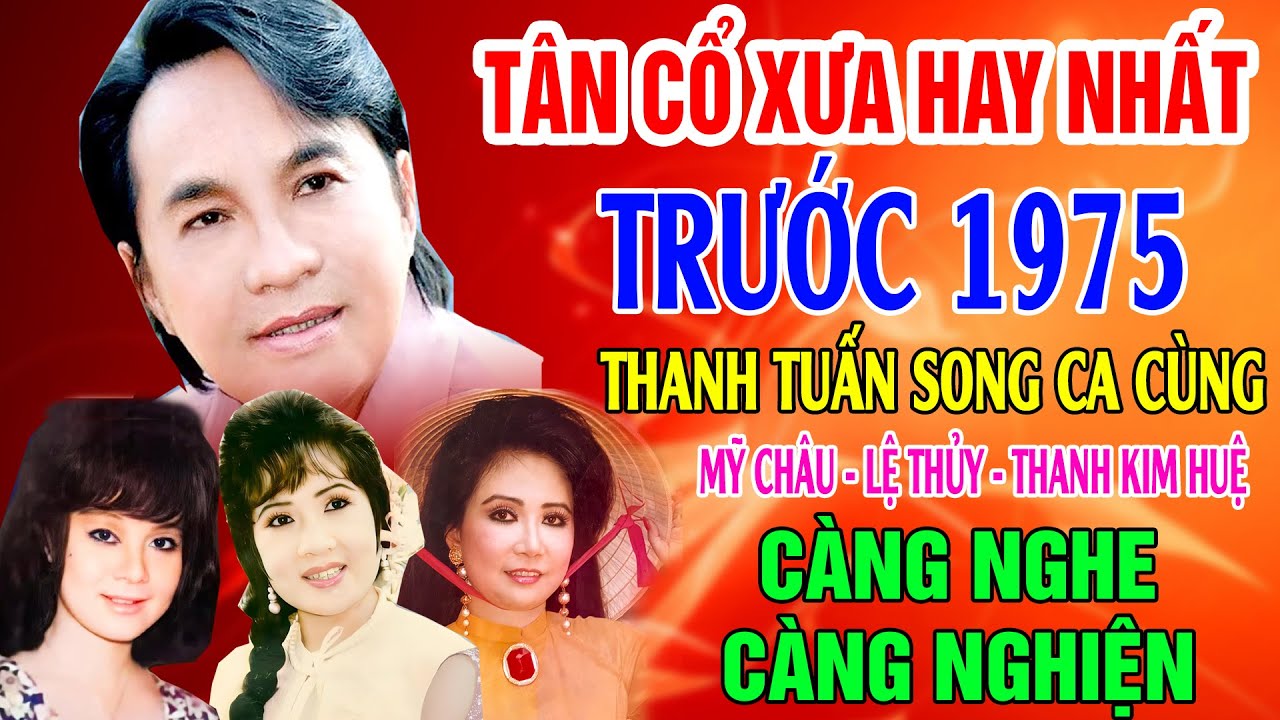 Tân Cổ Xưa 1975 #ĐặcBiệtNghệSỹNổiTiếng #Thanh Tuấn, Mỹ Châu,Lệ Thủy,Thanh Kim Huệ...Nghe Rất Hay