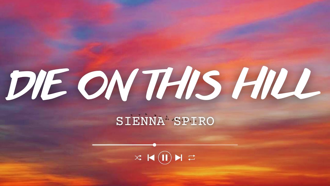 SIENNA SPIRO - Die On This Hill (Lyrics)