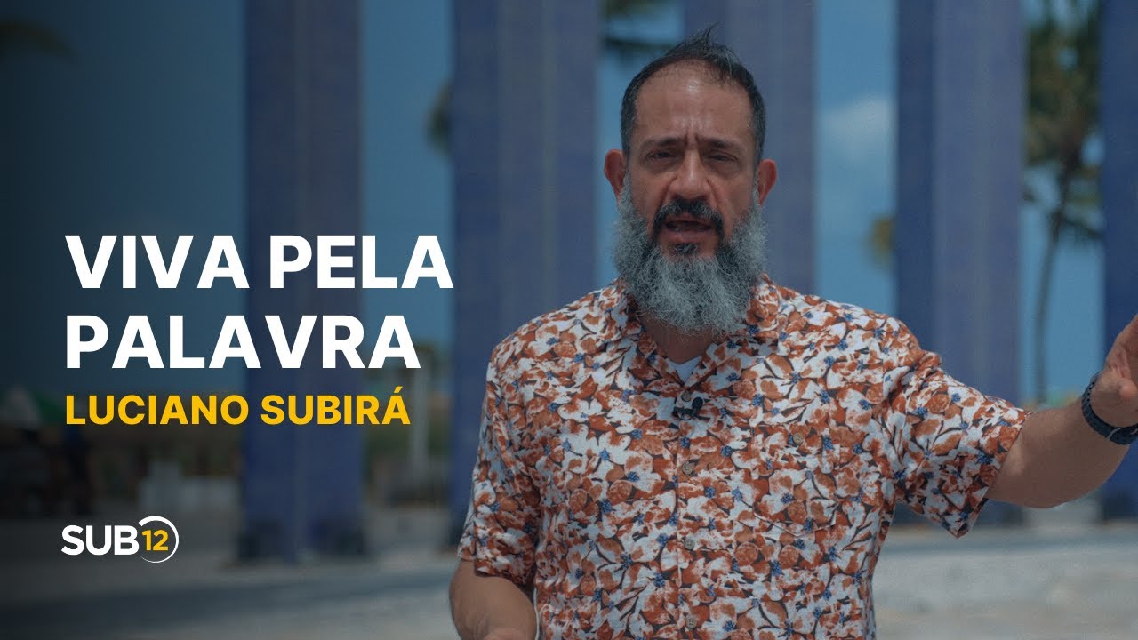 Luciano Subir&aacute; - VIVA PELA PALAVRA | SUB12