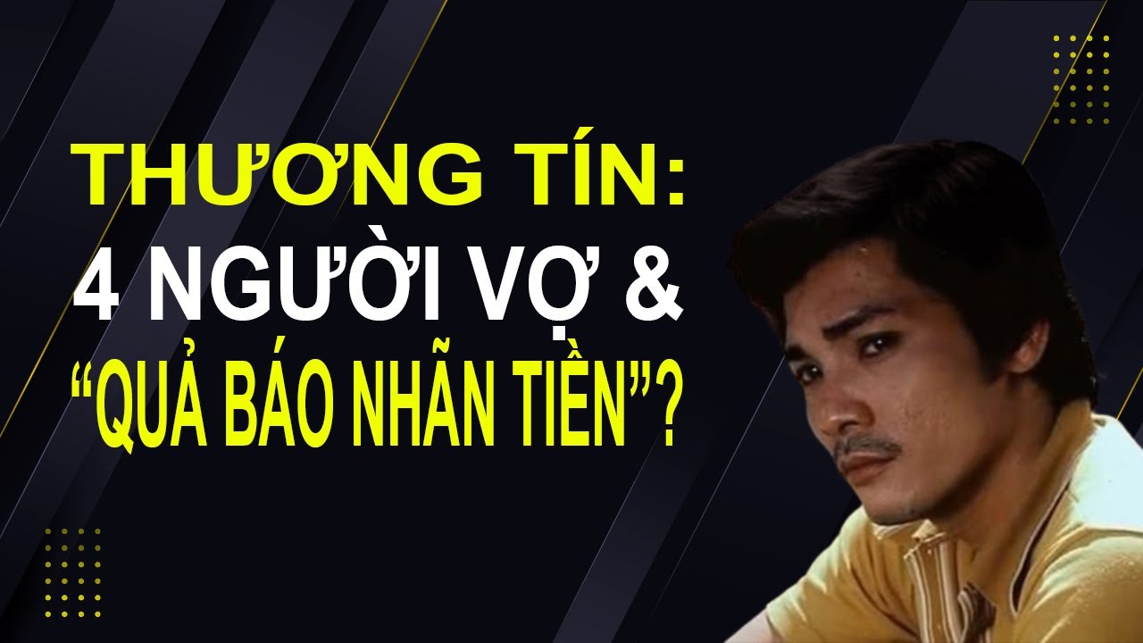 Thương Tín: 4 người vợ và 