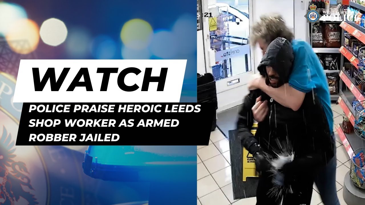 Police Praise Heroic Leeds Shop Worker As Armed Robber Jailed