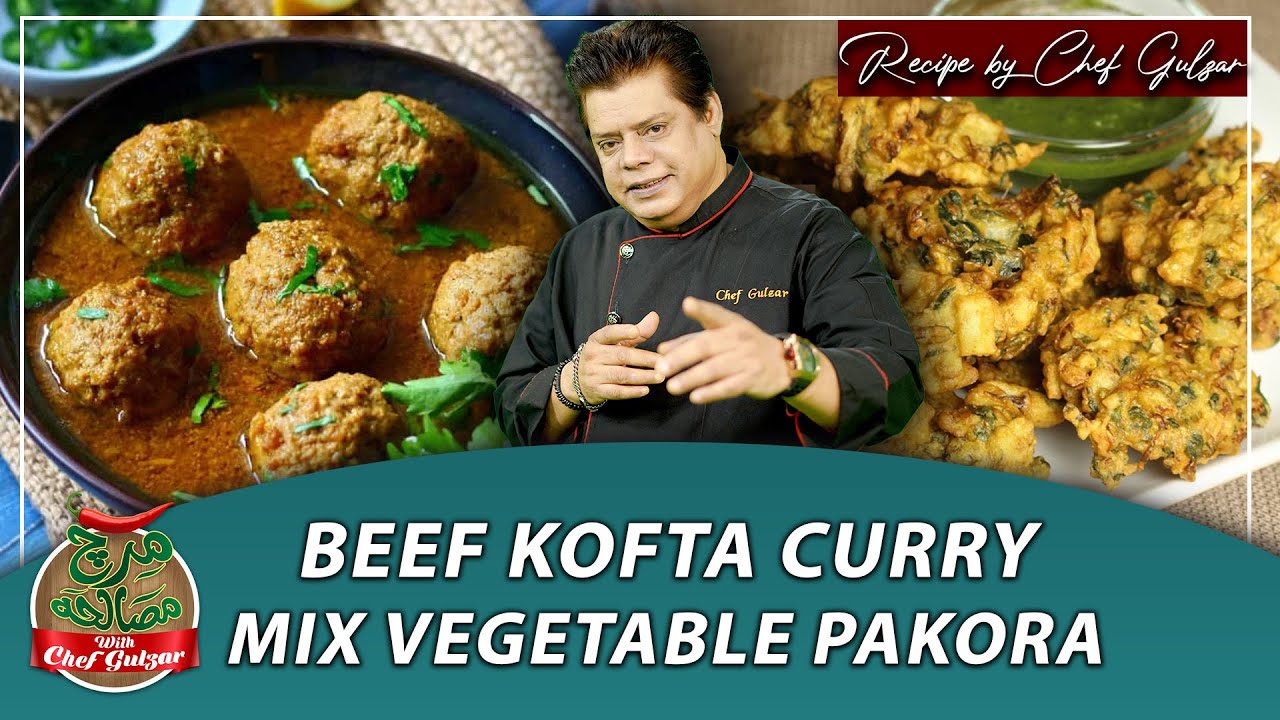 Beef Kofta Curry And Mix Vegetable Pakora Recipe | Mirch Masala With Chef Gulzar | GTV Food