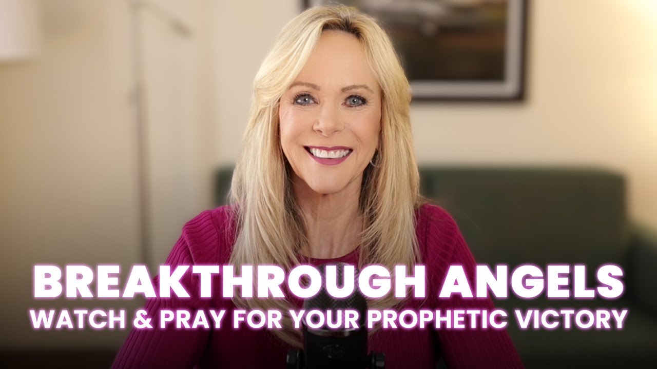 Breakthrough Angels: Watch & Pray for Your Prophetic Victory