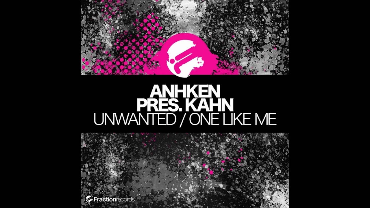 Anhken pres. Kahn - Unwanted (Original Mix)