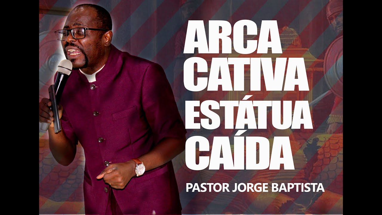 ARCA CATIVA ESTATUA CAÍDA - PASTOR JORGE BAPTISTA