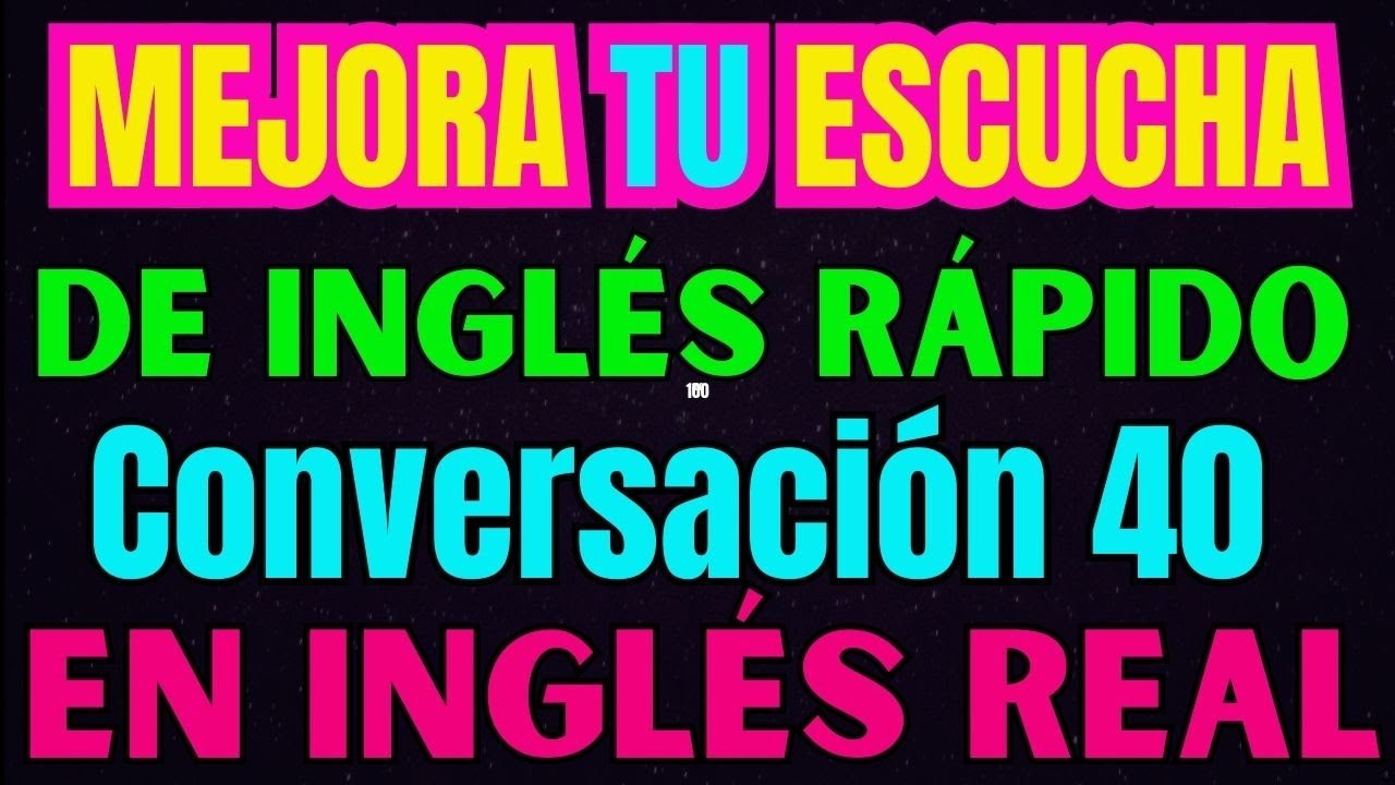 Mejora tu ESCUCHA de INGLÉS RÁPIDO 👂🔥 | Conversación 40 en Inglés Real