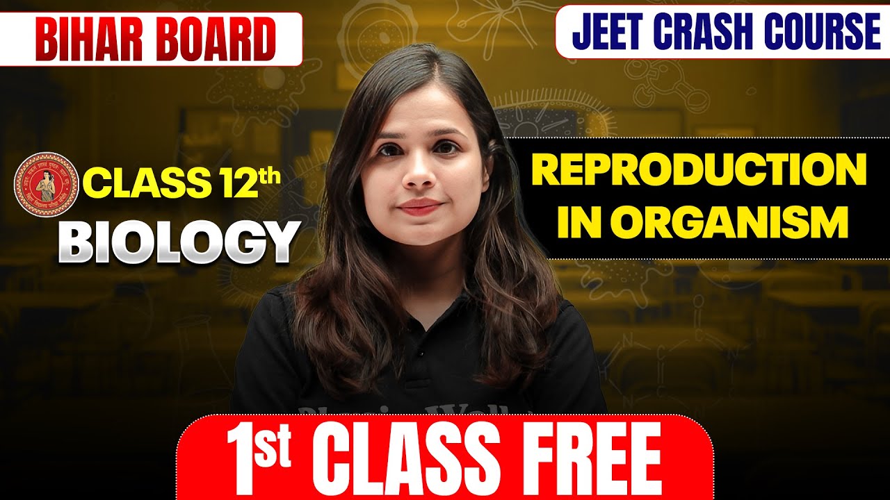 𝐑𝐞𝐩𝐫𝐨𝐝𝐮𝐜𝐭𝐢𝐨𝐧 𝐢𝐧 𝐎𝐫𝐠𝐚𝐧𝐢𝐬𝐦 | 𝐂𝐥𝐚𝐬𝐬 𝟏𝟐 𝐁𝐢𝐨𝐥𝐨𝐠𝐲 | 𝐉𝐄𝐄𝐓 𝐂𝐫𝐚𝐬𝐡 𝐂𝐨𝐮𝐫𝐬𝐞 𝐁𝐢𝐡𝐚𝐫 𝐁𝐨𝐚𝐫𝐝 𝟐𝟎𝟐𝟔 𝐅𝐫𝐢𝐬𝐭 𝐂𝐥𝐚𝐬𝐬 𝐅𝐫𝐞𝐞