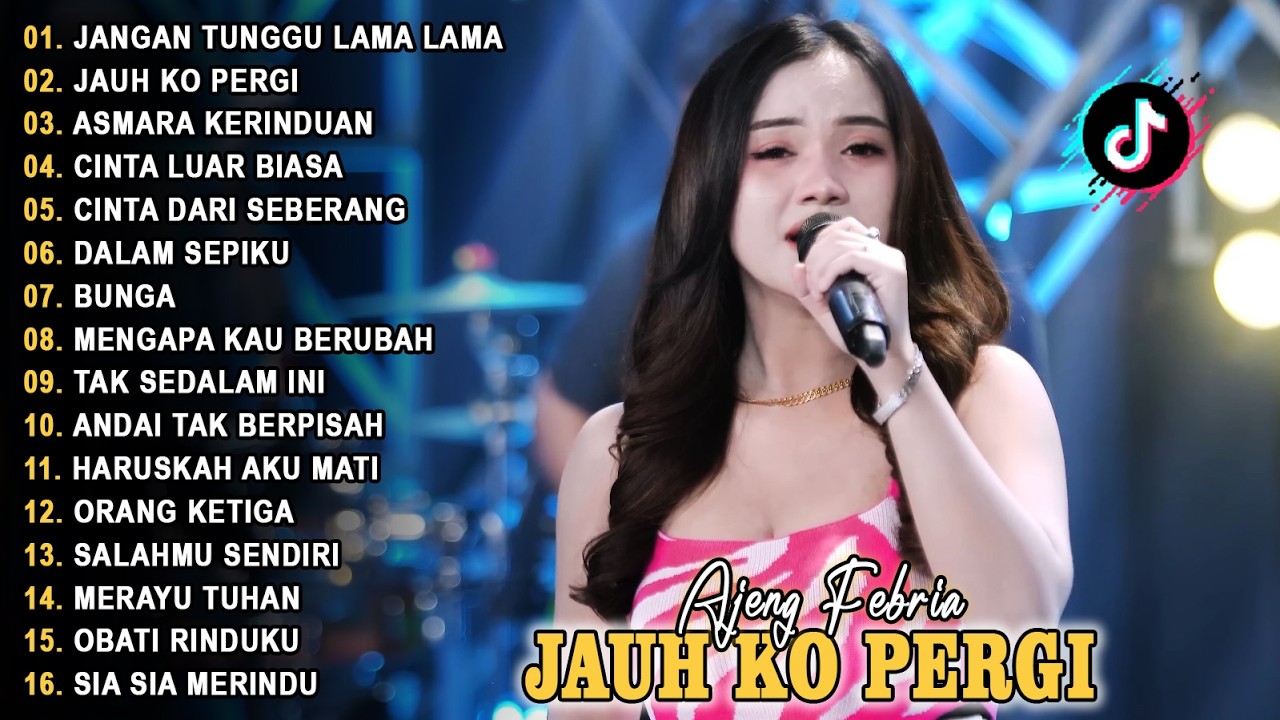 JANGAN TUNGGU LAMA LAMA, JAUH KO PERGI - AJENG FEBRIA - FULL ALBUM LAGU HITS VIRAL TERBARU