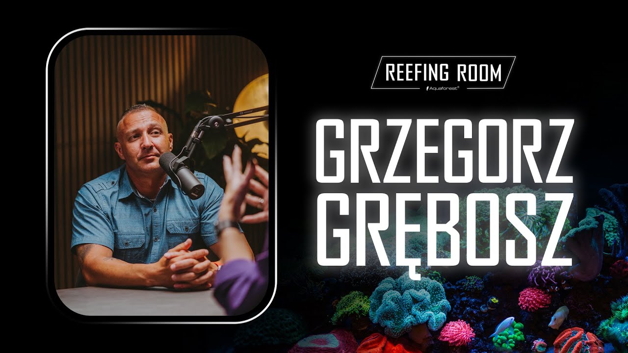 #1 REEFING ROOM | Grzegorz Grębosz - Jak wybarwić koralowce? Oświetlenie i filtracja