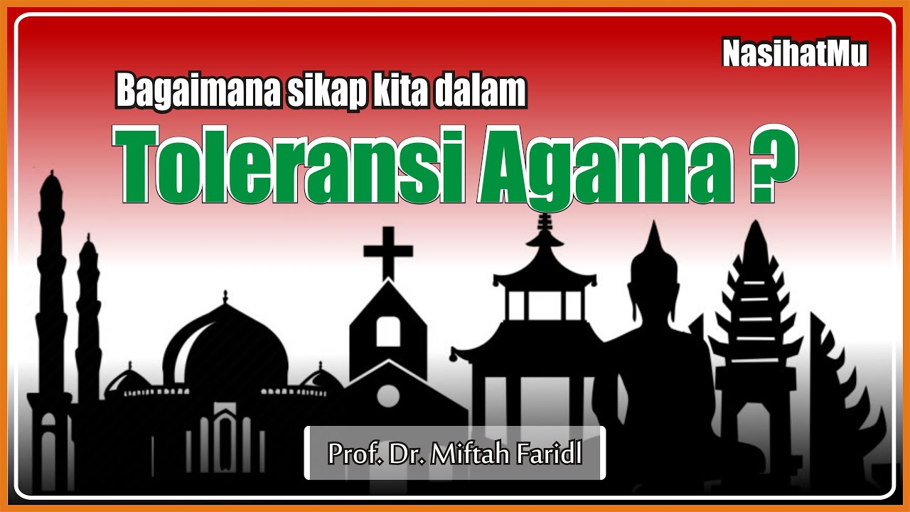 NasihatMu || Tasamuh dalam Islam || Prof. Dr. Miftah Faridl