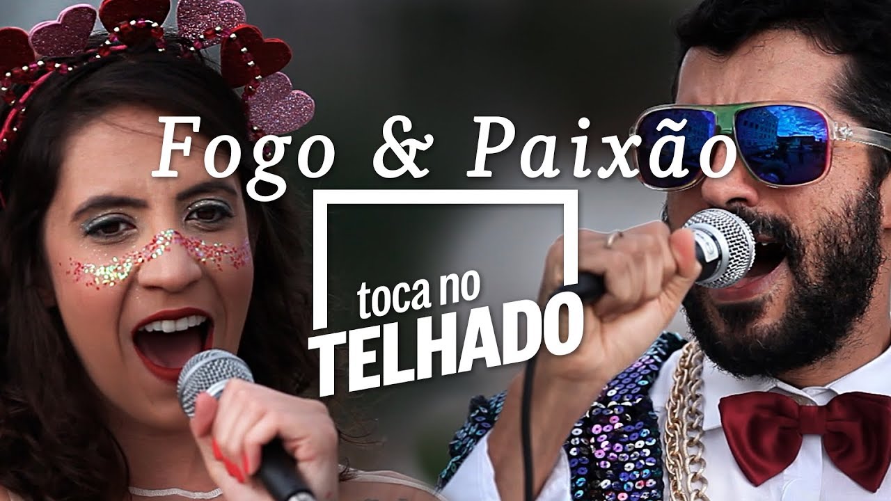 Fogo & Paixão | TOCA NO TELHADO | 'Meu sangue ferve por você'