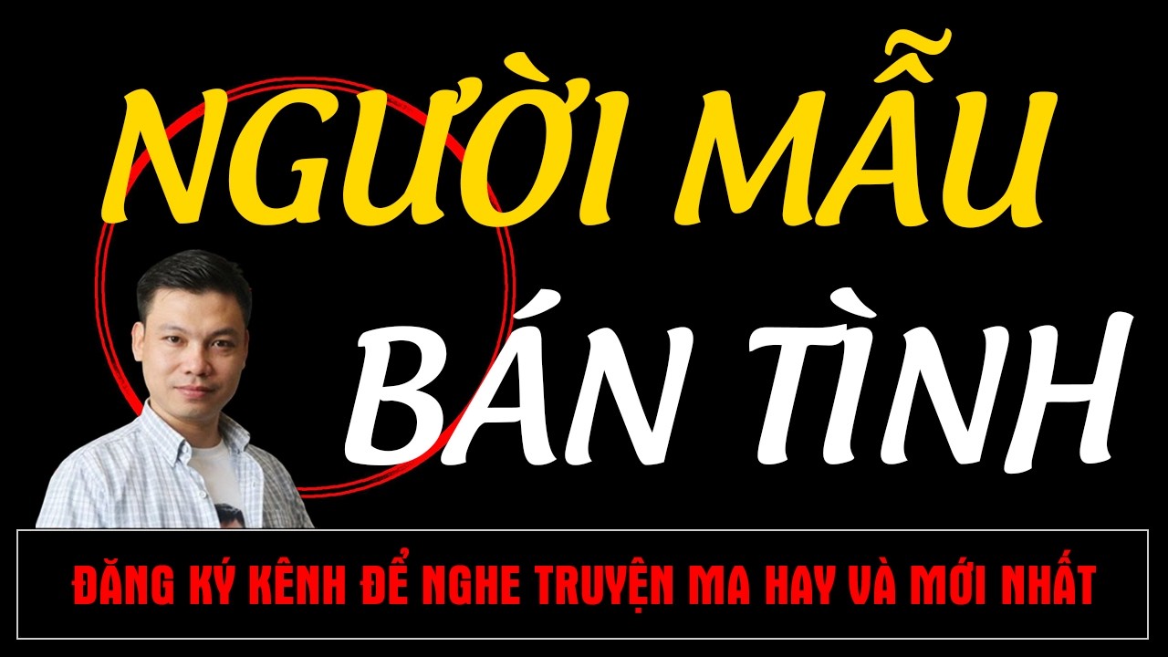 Chuyện Ma Mới : NGƯỜI MẪU BÁN TÌNH | Truyện Ma MC ĐÌNH SOẠN