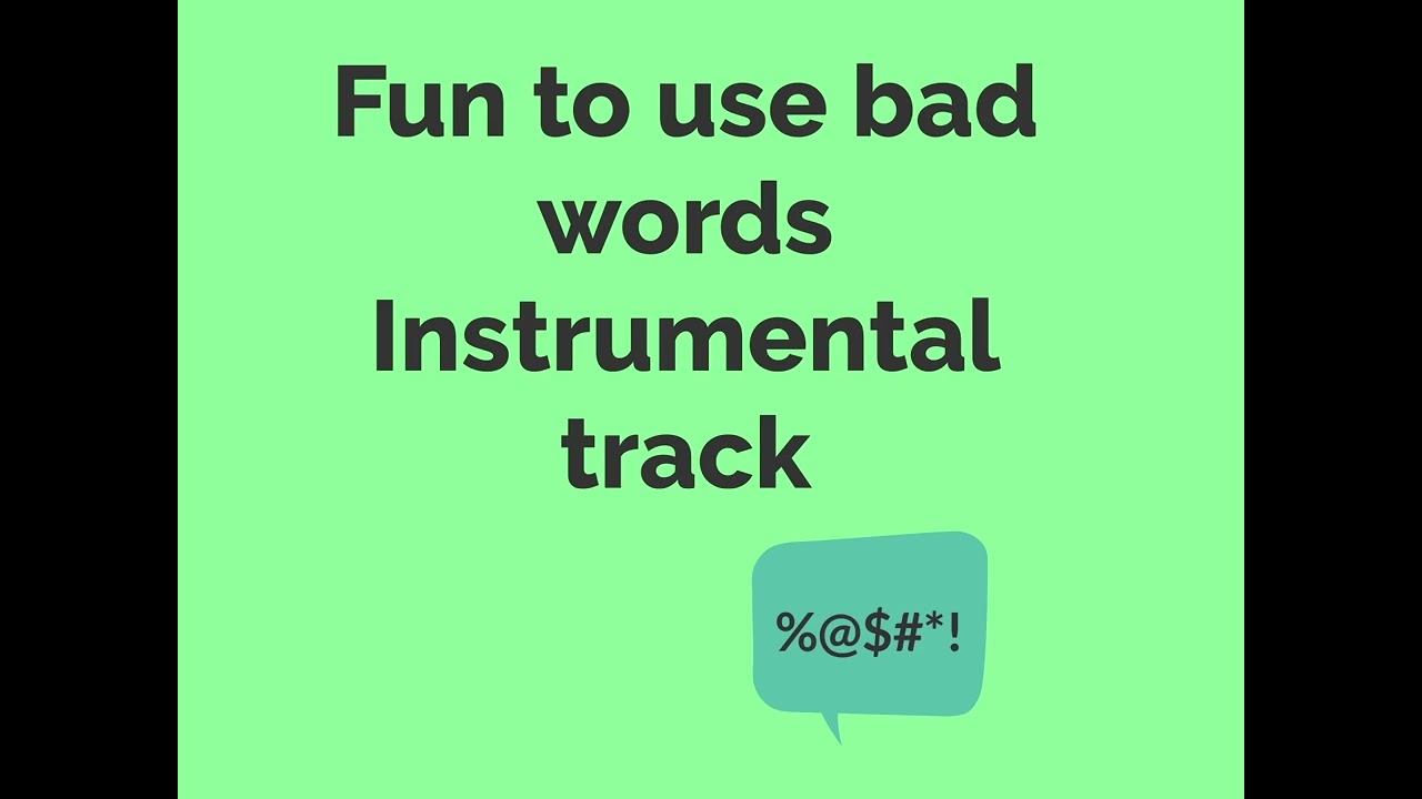 Instrumental track: Fun to use bad words