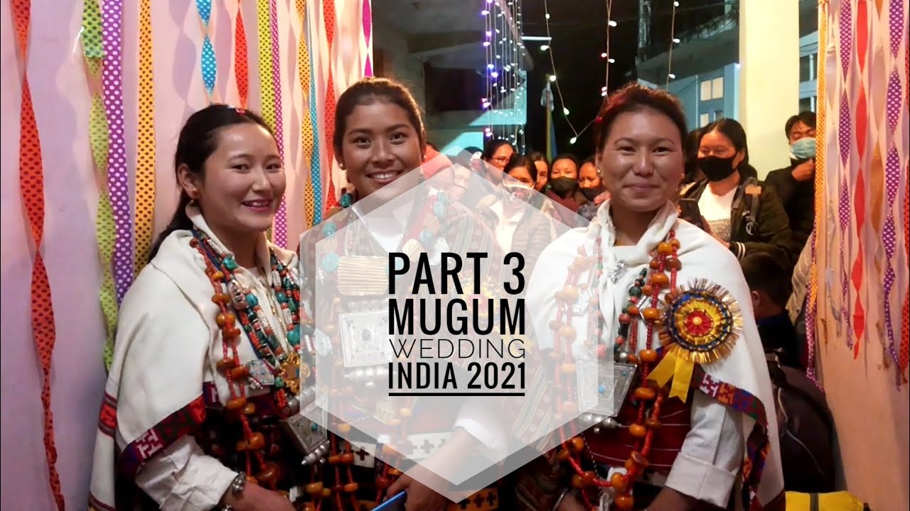mugum wedding india part 3/ tenzin yonten weds tsering youtol/mugum marriage 2021