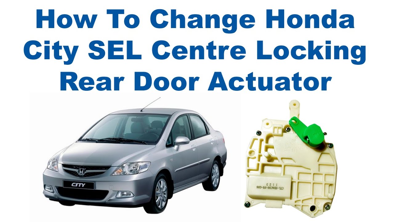 How To Change Honda City SEL Centre Locking Rear Door Actuator