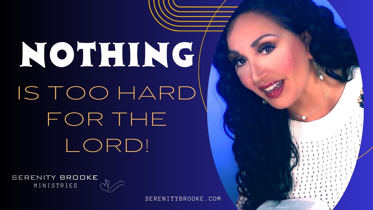 NOTHING is Too Hard for the Lord!
