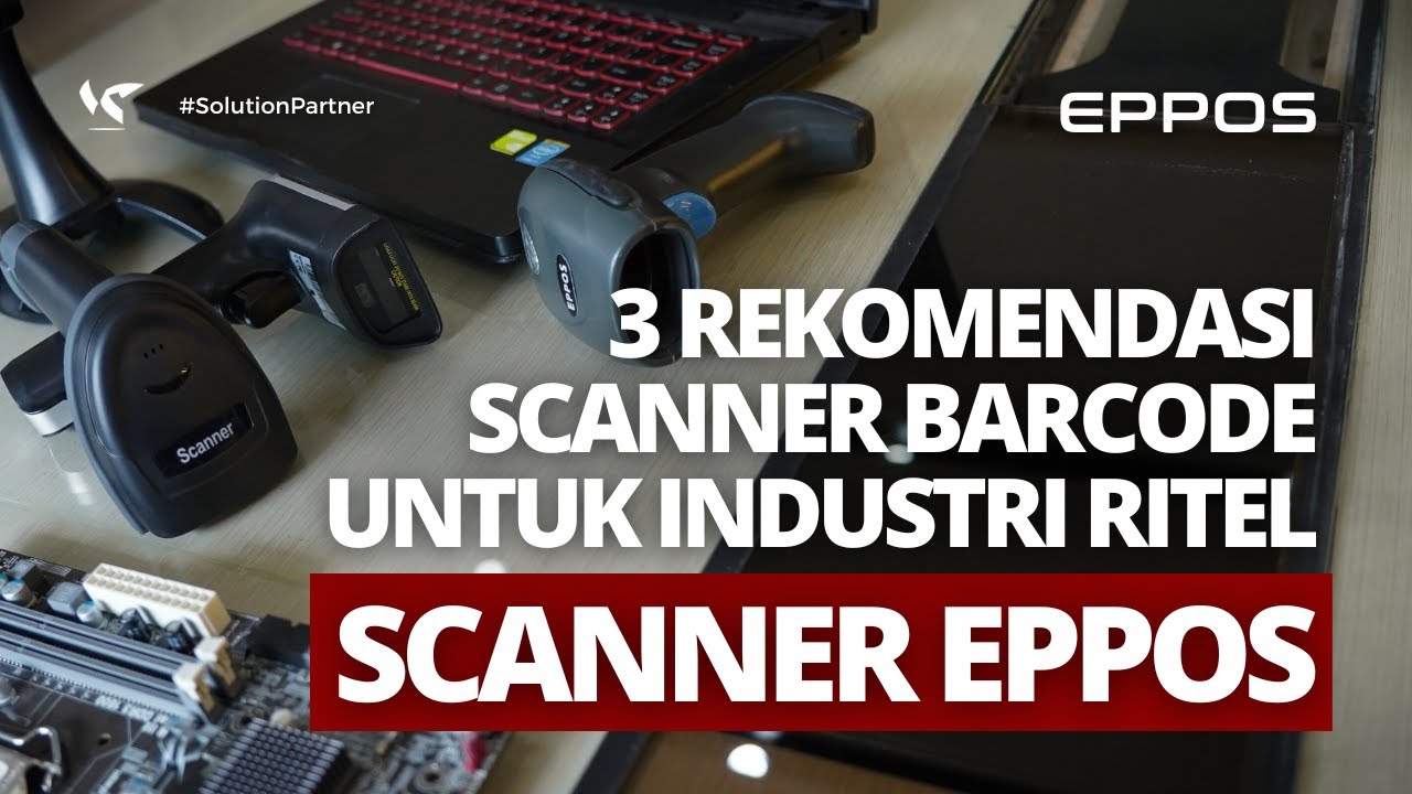 3 REKOMENDASI SCANNER BARCODE UNTUK INDUSTRI RITEL - SCANNER EPPOS