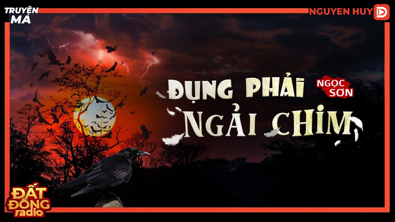 Truyện ma : ĐỤNG PHẢI NGẢI CHIM - Chuyện ma dân gian làng quê Nguyễn Huy diễn đọc
