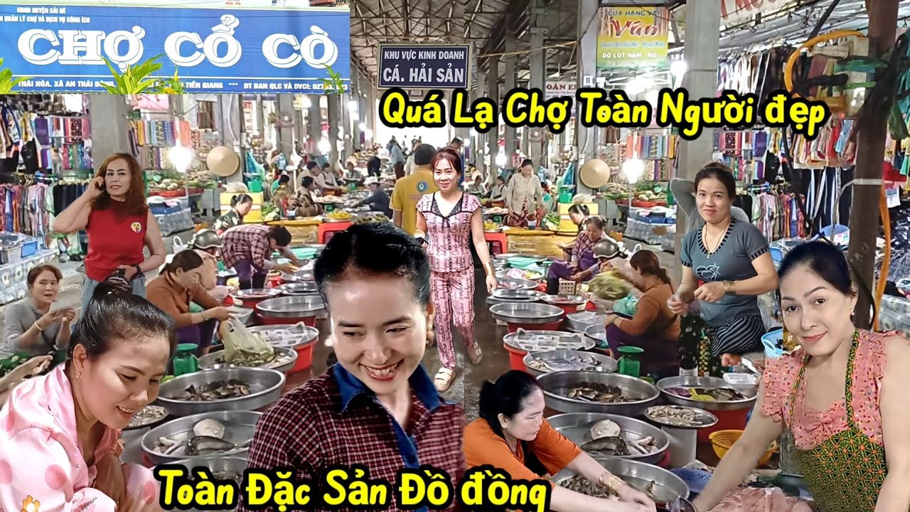 Kỳ lạ : Chợ Cổ Cò - Tiền Giang ,Toàn Là Đặc Sản , Nơi có nhiều người đẹp nhất 