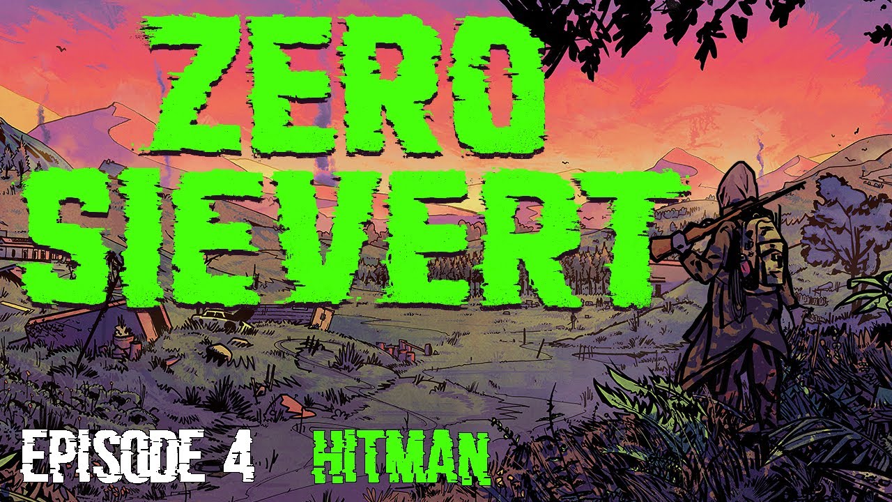 HITMAN! ¦ ZERO SIEVERT ¦ Episode 4