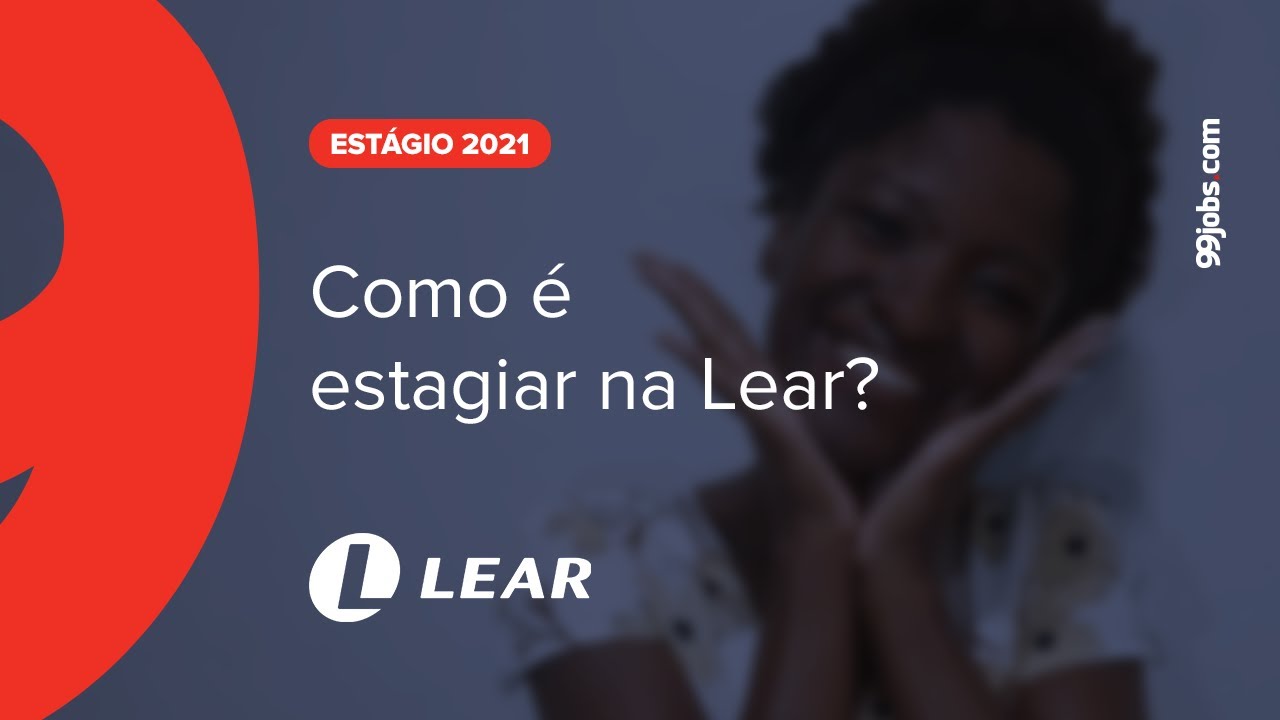 Programa de Est&aacute;gio Lear 2021 | 99jobs.com