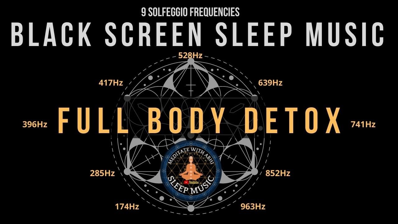 BLACK SCREEN SLEEP MUSIC ☯ All 9 solfeggio frequencies ☯ FULL BODY DETOX