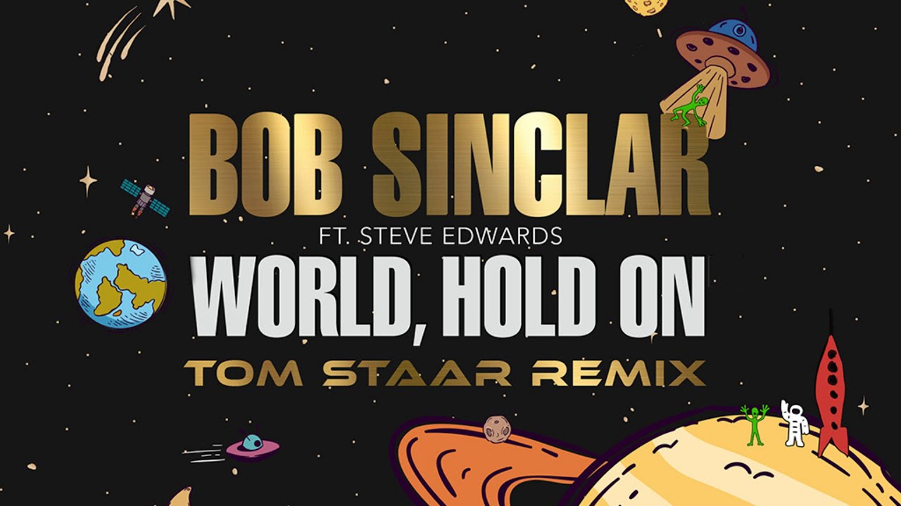 Bob Sinclar ft. Steve Edwards - World Hold On (Tom Staar Remix) (Lyric Video)