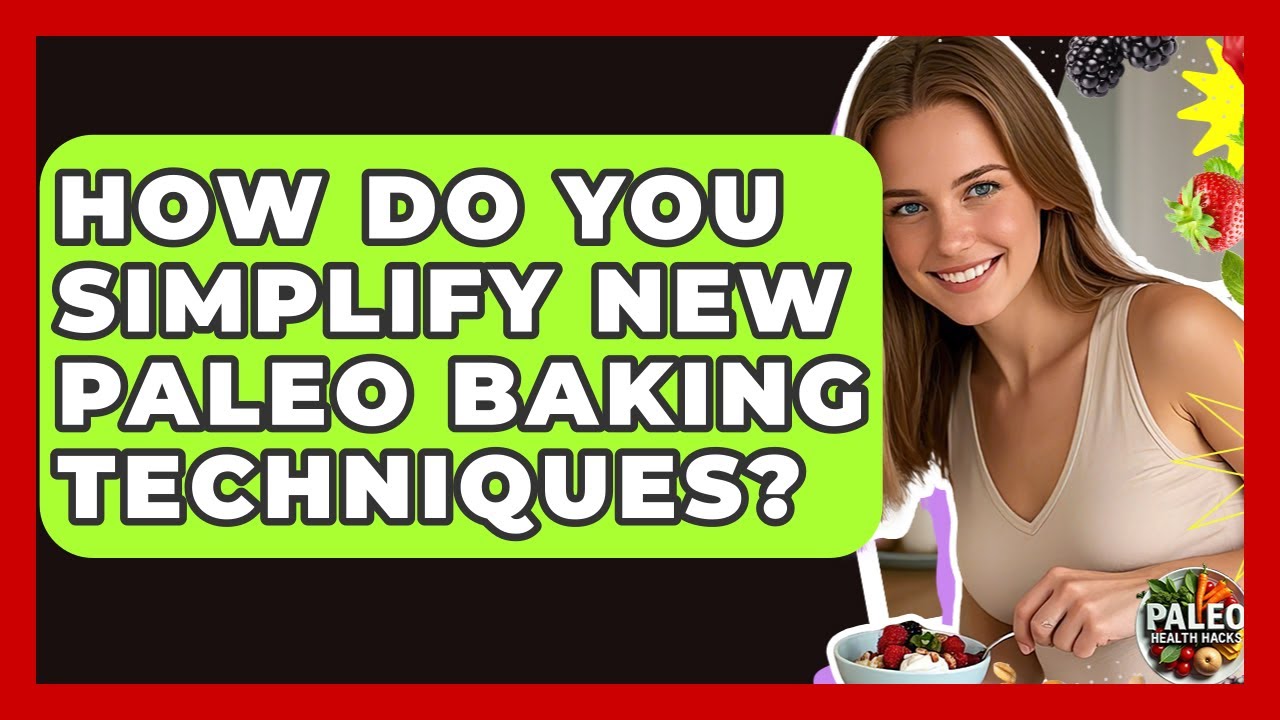 How Do You Simplify New Paleo Baking Techniques? - Paleo Health Hacks