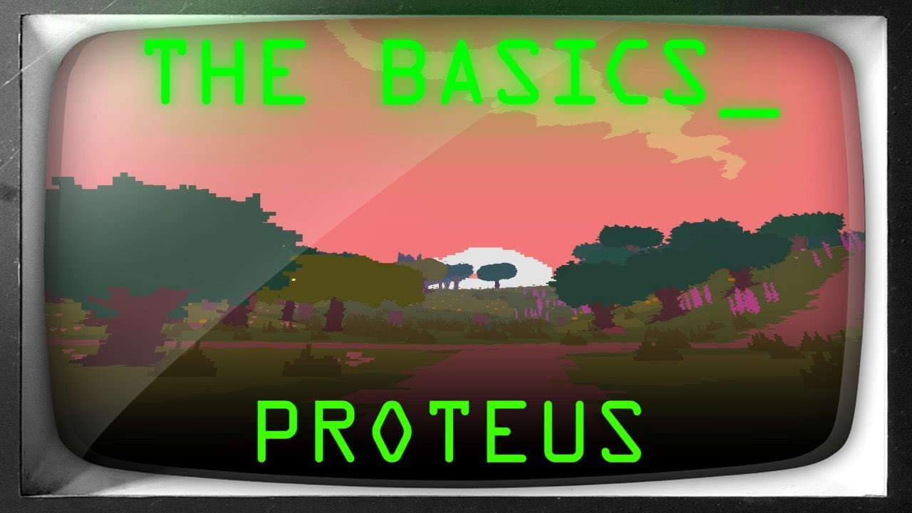 The Basics - Proteus (Gameplay)