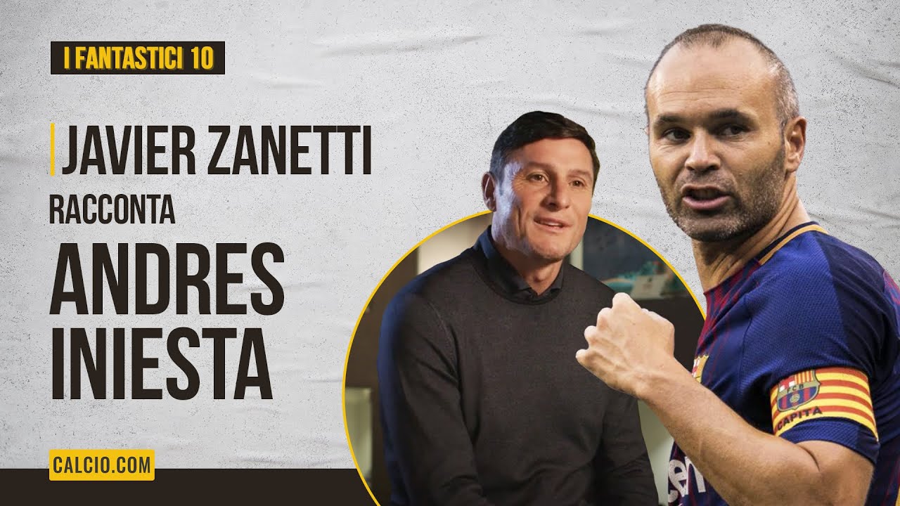 Andres Iniesta raccontato da Javier Zanetti - ep.2 