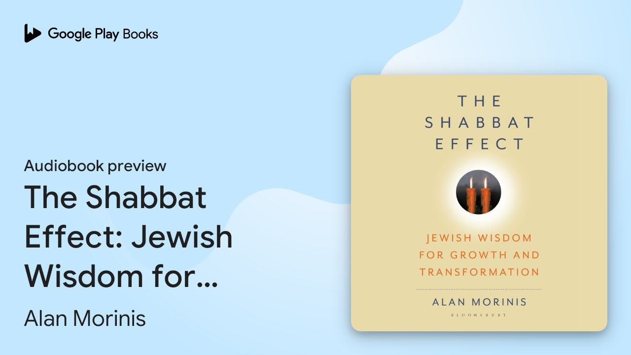The Shabbat Effect: Jewish Wisdom for Growth… by Alan Morinis · Audiobook preview