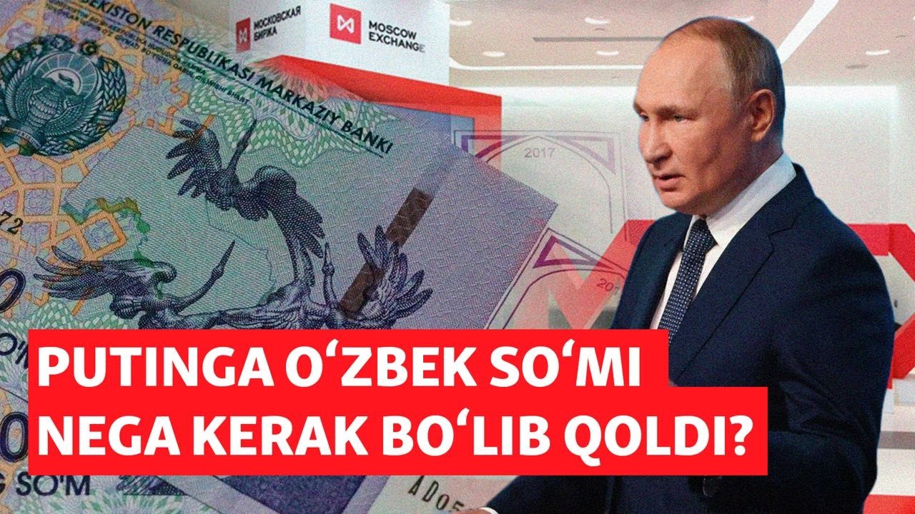 “Kremlning kuni o‘zbek so‘miga qoldi”. O‘zbekistonga bundan nima naf?