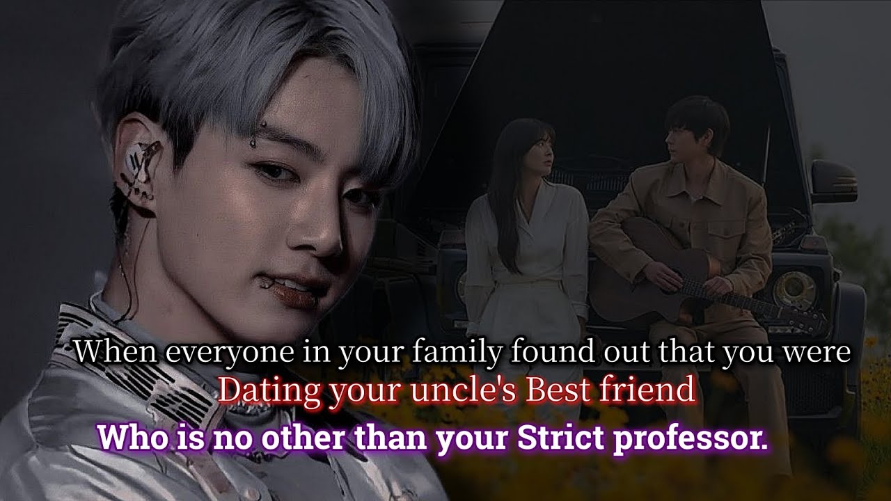 When everyone in your family found out that you were dating your uncle's best friend who is no-