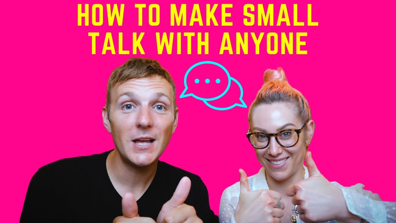 Easy Ways To Make Small Talk With Anyone