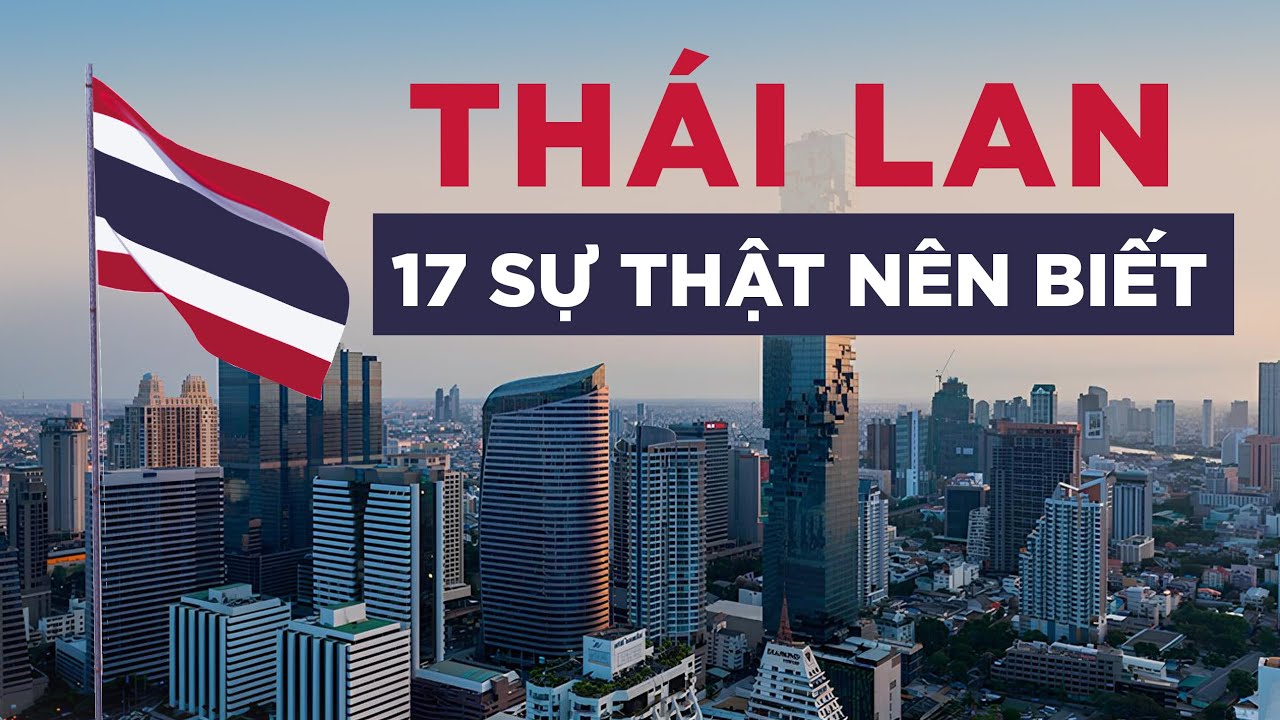 17 sự thật thú vị về Thái Lan | Đi trước thế giới 543 năm