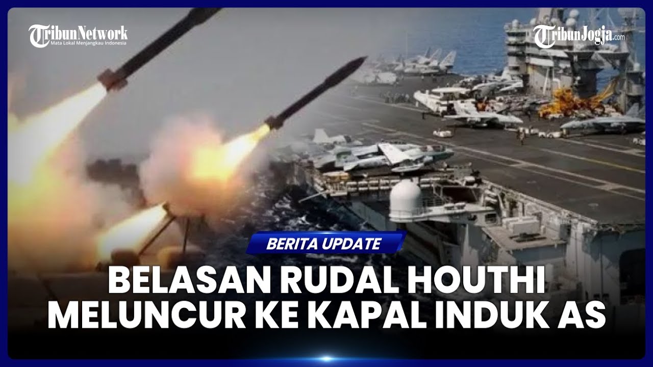 HOUTHI KLAIM SERANG KAPAL INDUK AS, LUNCURKAN 18 RUDAL DAN DRONE