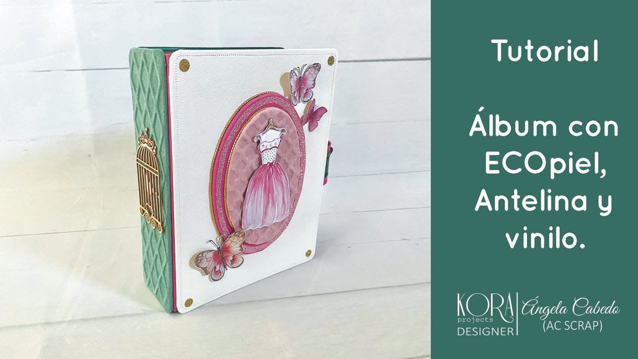 VIDEO TUTORIAL: Álbum con Antelina y ECOpiel con estructura sencilla. Scrapbooking. Kora projects.