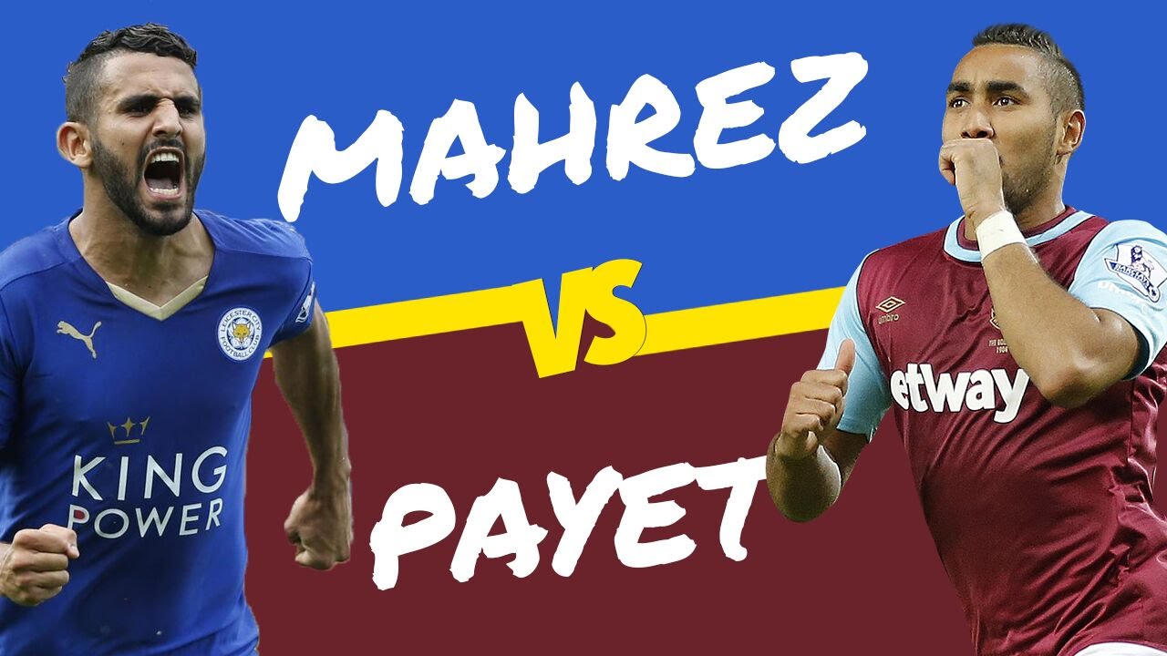 Riyad Mahrez vs Dimitri Payet: Who Deserves Player Of The Year?