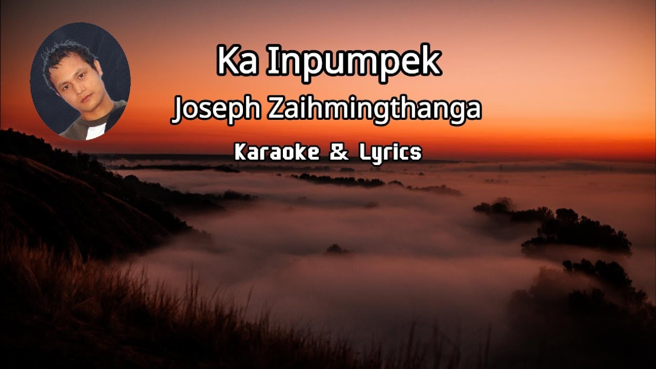 Ka Inpumpek - Joseph Zaihmingthanga (Karaoke & Lyrics)