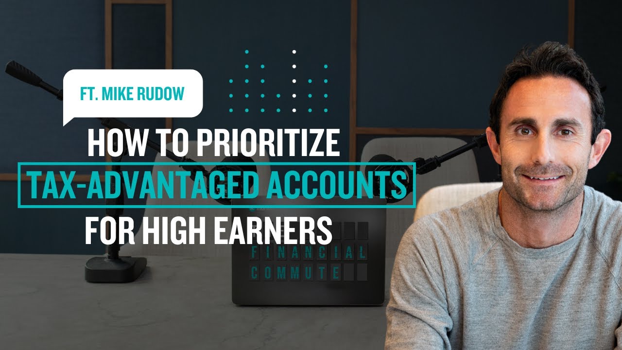 How to Prioritize Tax-Advantaged Accounts for High Earners | The Financial Commute (Ep. 103)
