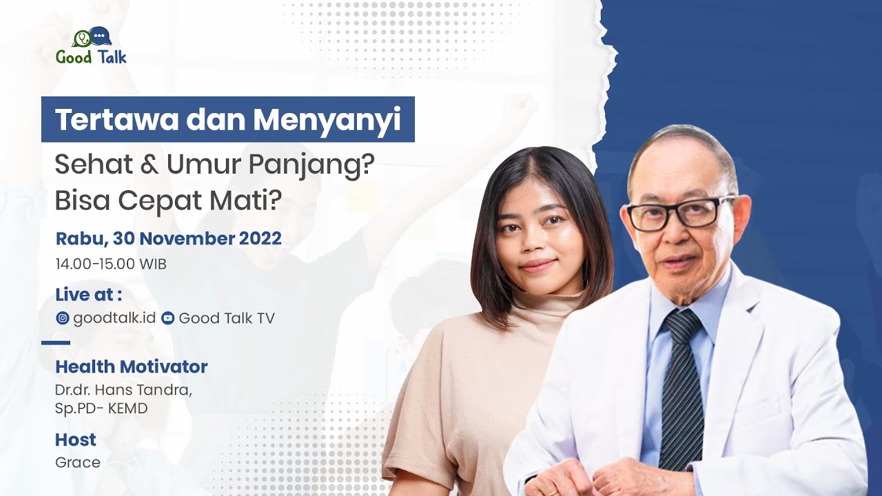 Tertawa dan Menyanyi, Sehat dan umur panjang, bisa cepat mati ?- Good Talk Live 30 November 2022