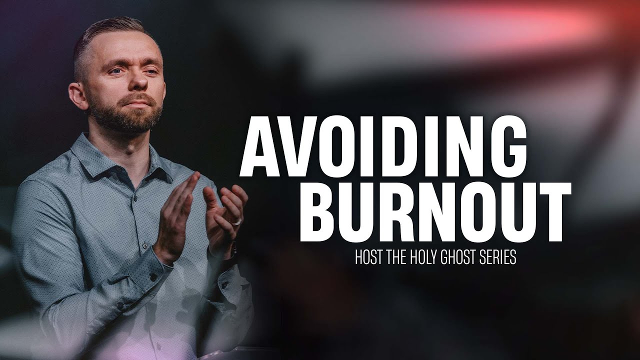 Avoiding Burnout // Host The Holy Ghost (Part 5)